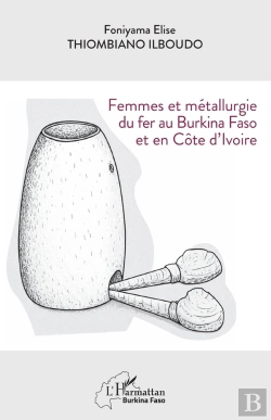 Bertrand.pt - Femmes Et Métallurgie Du Fer Au Burkina Faso Et En Côte D'Ivoire