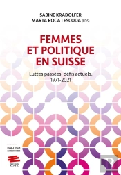 Femmes Et Politique En Suisse : Luttes Passées, Défis Actuels, 1971-2021