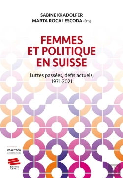 Bertrand.pt - Femmes Et Politique En Suisse : Luttes Passées, Défis Actuels, 1971-2021