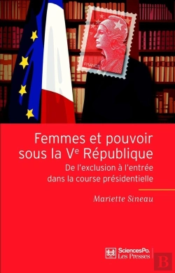Bertrand.pt - Femmes Et Pouvoir Sous La Ve République ; De L'Exclusion À L'Entrée Dans La Course Présidentielle