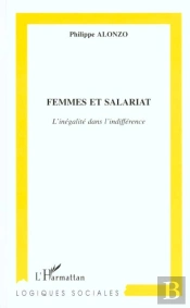 Femmes Et Salariat ; L'Inegalite Dans L'Indifference