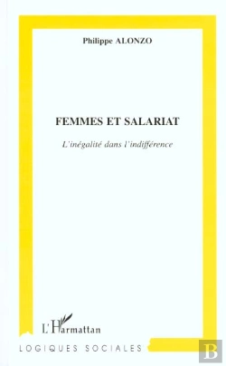 Bertrand.pt - Femmes Et Salariat ; L'Inegalite Dans L'Indifference