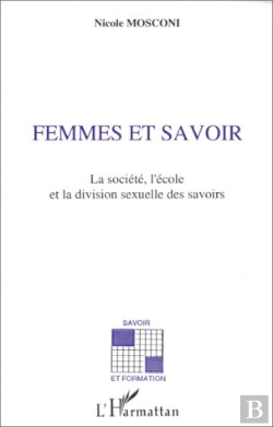 Bertrand.pt - Femmes Et Savoir ; La Société, L'École Et La Division Sexuelle Des Savoirs