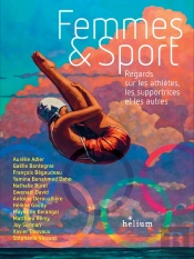 Femmes Et Sport : Regards Sur Les Athlètes, Les Supportrices Et Les Autres