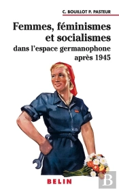Femmes, Feminismes Et Socialismes Dans L'Espace Germanophone Apres 1945