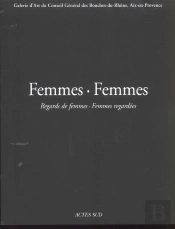 Femmes-Femmes ; Regards De Femmes ; Femmes Regardees