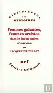 Femmes Galantes, Femmes Artistes Dans Le Japon Ancien Xie-Xiiie Siècle