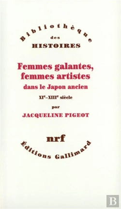 Bertrand.pt - Femmes Galantes, Femmes Artistes Dans Le Japon Ancien Xie-Xiiie Siècle