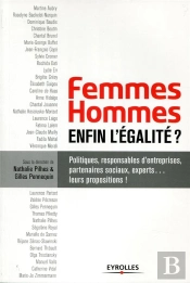 Femmes-Hommes : Enfin L'Egalite ? Politiques, Responsable D'Entreprises, Partenaires Sociaux, Expert