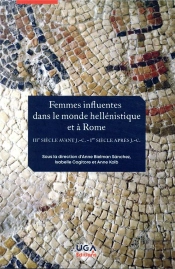 Femmes Influentes Dans Le Monde Hellenistique Et A Rome - Iiie Siecle Avant J.C. - Ier Siecle Apres