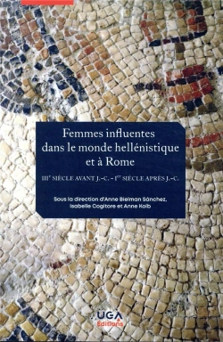 Bertrand.pt - Femmes Influentes Dans Le Monde Hellenistique Et A Rome - Iiie Siecle Avant J.C. - Ier Siecle Apres