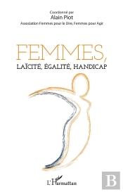 Femmes, Laicite, Egalite, Handicap - Coordonne Par Alain Piot - Association Femmes Pour Le Dire, Fem