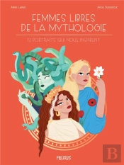 Femmes Libres De La Mythologie :  12 Portraits Qui Nous Inspirent