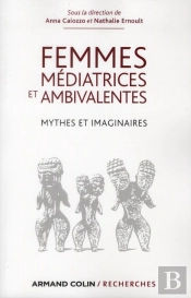 Femmes Médiatrices ; Mythes Et Imaginaires