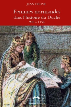 Bertrand.pt - Femmes Normandes Dans L'Histoire Du Duché : 900 À 1154