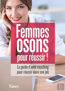 Bertrand.pt - Femmes Osons Pour Réussir ! Le Guide D'Auto-Coaching Pour S'Accomplir Dans Son Job
