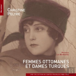Bertrand.pt - Femmes Ottomanes Et Dames Turques ; Une Collection De Cartes Postales (1880-1930)