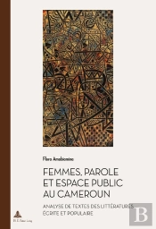 Femmes, Parole Et Espace Public Au Cameroun