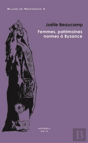 Femmes, Patrimoines, Normes À Byzance