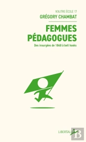 Femmes Pedagogues - Des Insurgees De 1848 A Bell Hooks