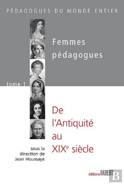 Bertrand.pt - Femmes Pédagogues Tome 1 ; De L'Antiquité Au Xxe Siècle