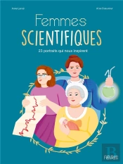 Femmes Scientifiques : 23 Portraits Qui Nous Inspirent