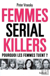 Femmes Serial Killer ; Pourquoi Les Femmes Tuent ?