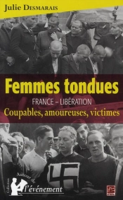 Femmes Tondues ; France - Libération ; Coupables, Amoureuses, Victimes