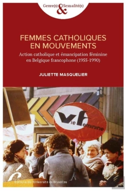 Bertrand.pt - Femmmes Catholiques En Mouvements : Action Catholique Et Émancipation Féminime En Belgique Francophone (1955-1990)