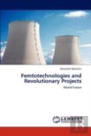Femtotechnologies And Revolutionary Projects