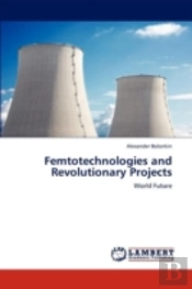 Femtotechnologies And Revolutionary Projects