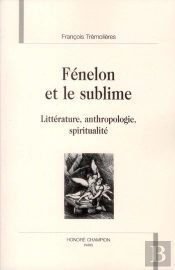 Fénelon Et Le Sublime ; Littérature, Anthropologie, Spiritualité
