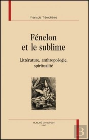 Fénelon Et Le Sublime ; Littérature, Anthropologie, Spiritualité