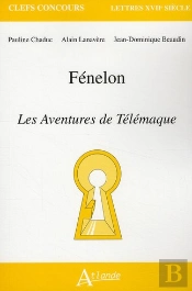 Fénelon : Les Aventures De Télémaque : Fictions Du Savoir, Savoirs De La Fiction : Goethe, Les Affinités Electives,