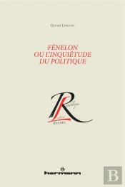 Fenelon Ou L'Inquietude Du Politique