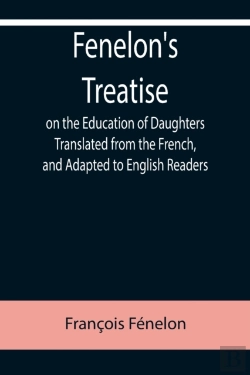 Bertrand.pt - Fenelon'S Treatise On The Education Of Daughters Translated From The French, And Adapted To English Readers