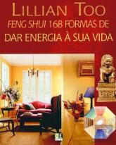 Feng Shui - 168 Formas de Dar Energia à Sua Vida
