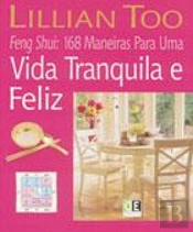 Feng Shui: 168 Maneiras para Uma Vida Tranquila e Feliz