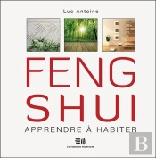Feng Shui ; Apprendre À Habiter