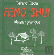 Feng Shui ; Manuel Pratique