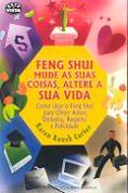 Feng Shui - Mude as Suas Coisas, Altere a Sua Vida