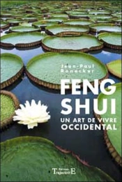 Feng Shui ; Un Art De Vivre Occidental