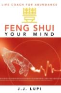 Feng Shui Your Mind: Life Coach For Abundance