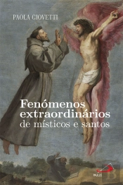 Fenómenos Extraordinários de Místicos e Santos