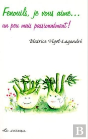Fenouils, Je Vous Aime...
