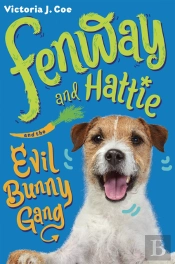 Fenway And Hattie And The Evil Bunny Gang
