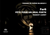Fer6 : Fête Pour Un Seul Poète