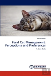 Feral Cat Management: Perceptions And Pr