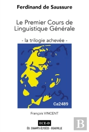 Ferdinand De Saussure : Le Premier Cours De Linguistique Générale