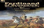 Ferdinand Of Brunswick, Minden & The Seven Year'S War By Lees Knowles, With An Account Of The Battle Of Vellinghausen & A Short Historical Account Of The Battle Of Minden By Charles Townshend & James 
